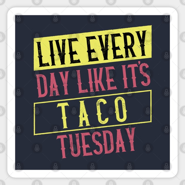 Live every day like it's Taco Tuesday Sticker by BodinStreet